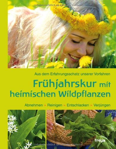 - Frühjahrskur mit heimischen Wildpflanzen: Aus dem Erfahrungsschatz unserer Vorfahren