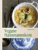  - Schnelle vegane Küche: sojafrei & einfach