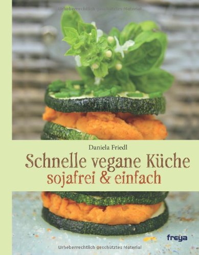  - Schnelle vegane Küche: sojafrei & einfach