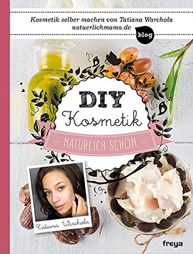  - DIY Kosmetik: Natürlich schön