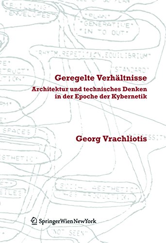 Vrachliotis, Georg - Geregelte Verhältnisse: Architektur und technisches Denken in der Epoche der Kybernetik