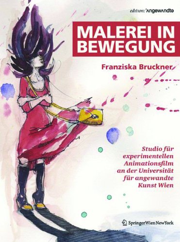 Bruckner, Franziska - Malerei in Bewegung: Studio für experimentellen Animationsfilm an der Universität für angewandte Kunst Wien