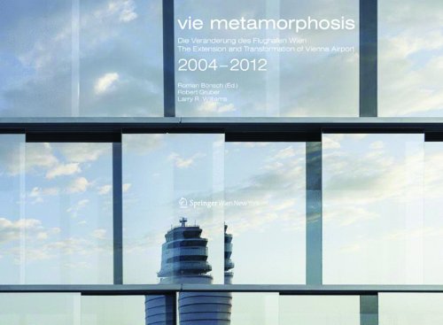 Bönsch, Roman & Gruber, Robert & Williams , Larry R. - vie metamorphosis - Die Veränderungen des Flughafen Wien 2004 - 2012