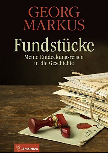 - Fundstücke: Meine Entdeckungsreisen in die Geschichte