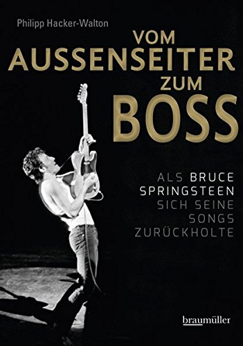  - Vom Außenseiter zum Boss: Als Bruce Springsteen sich seine Songs zurückholte