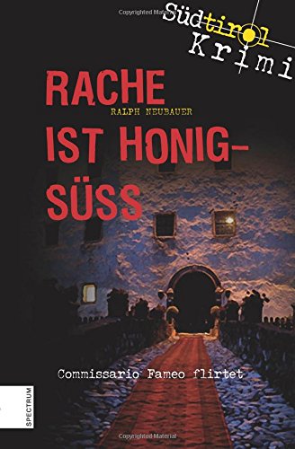  - Rache ist honigsüss: Südtirol-Krimi