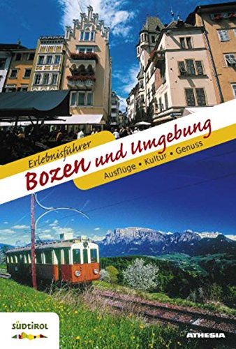 - Erlebnisführer Bozen und Umgebung: Ausflüge, Kultur, Genuss