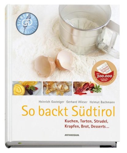 - So backt Südtirol: Kuchen, Torten, Strudel, Krapfen, Brot, Desserts