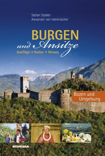  - Burgen und Ansitze, Bozen und Umgebung: Ausflüge, Kultur, Genuss