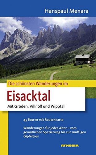 - Die schönsten Wanderungen im Eisacktal: Mit Gröden, Villnöß und Wipptal. 45 Touren mit Routenkarte. Wanderungen für jedes Alter - vom gemütlichen Spazierweg bis zur zünftigen Gipfeltour