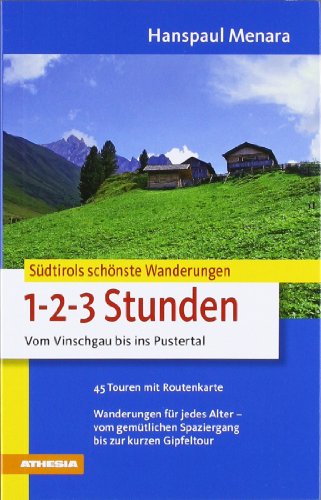 - Südtirols schönste Wanderungen für 1-2-3-Stunden: Vom Vinschgau bis ins Pustertal