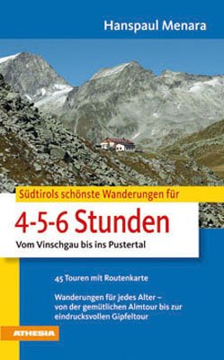  - Südtirols schönste Wanderungen für 4-5-6-Stunden: Vom Vinschgau bis ins Pustertal