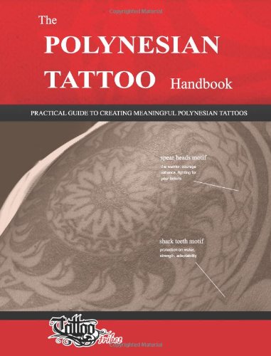 - The POLYNESIAN TATTOO Handbook: Practical guide to creating meaningful Polynesian tattoos