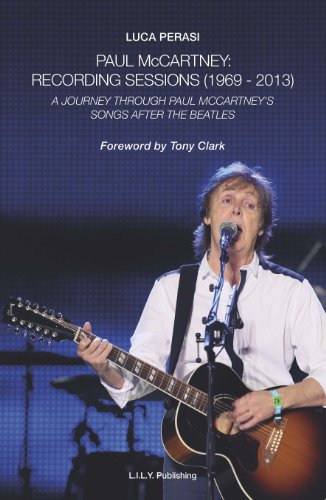  - Paul McCartney. Recording sessions (1969-2013). A journey through Paul McCartney's songs after The Beatles [Paperback] [Oct 22, 2013] Perasi, Luca and Rolando, C.
