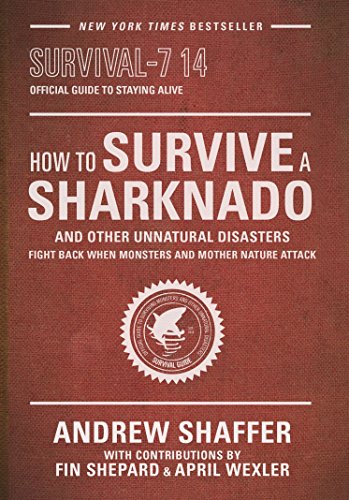 - How to Survive a Sharknado and Other Unnatural Disasters: Fight Back When Monsters and Mother Nature Attack