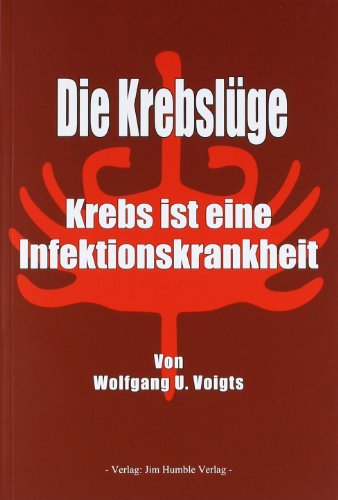 - Die Krebslüge: Krebs ist eine Infektionskrankheit