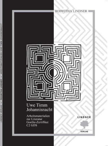 - Uwe Timm Johannisnacht Arbeitsmaterialien zur Literatur Goethe-Zertifikat C2 (Arbeitsmaterialen zur Literatur Goethe-Zertifikat C2)